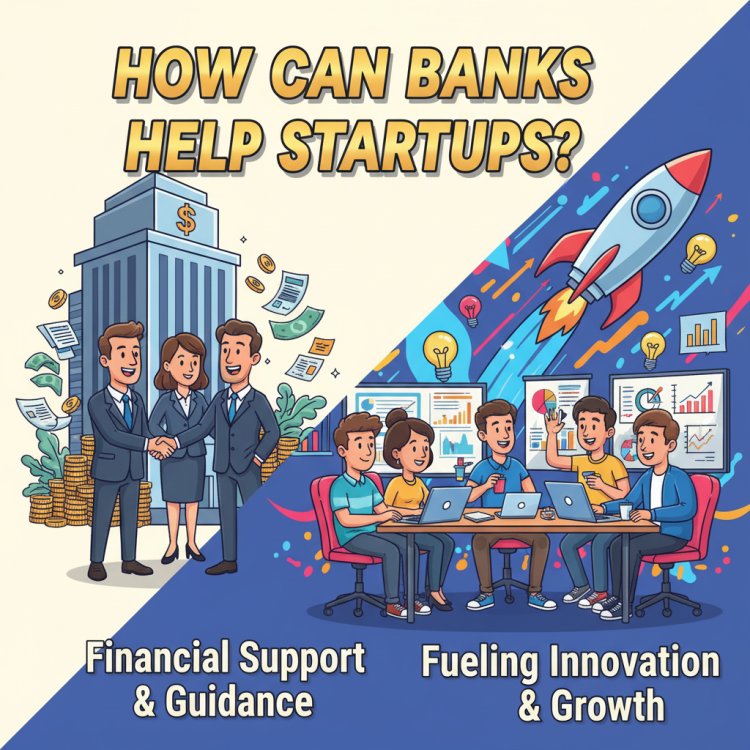 How Can Banks Help Startups?