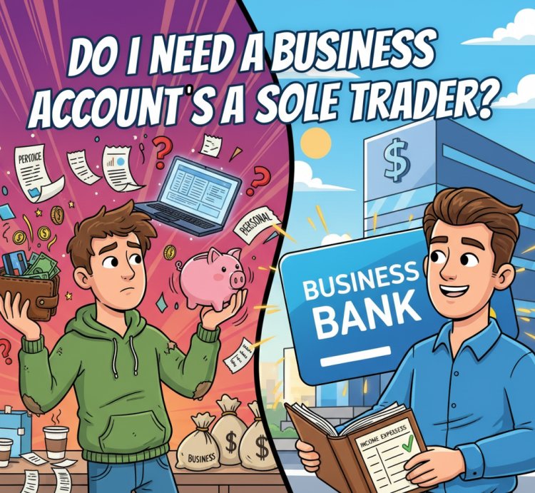 Do I need a business account as a sole trader?