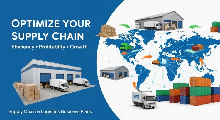 Supply Chain & Logistics Business Plans: