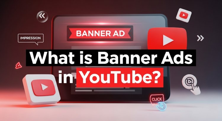 What is Banner Ads in YouTube?