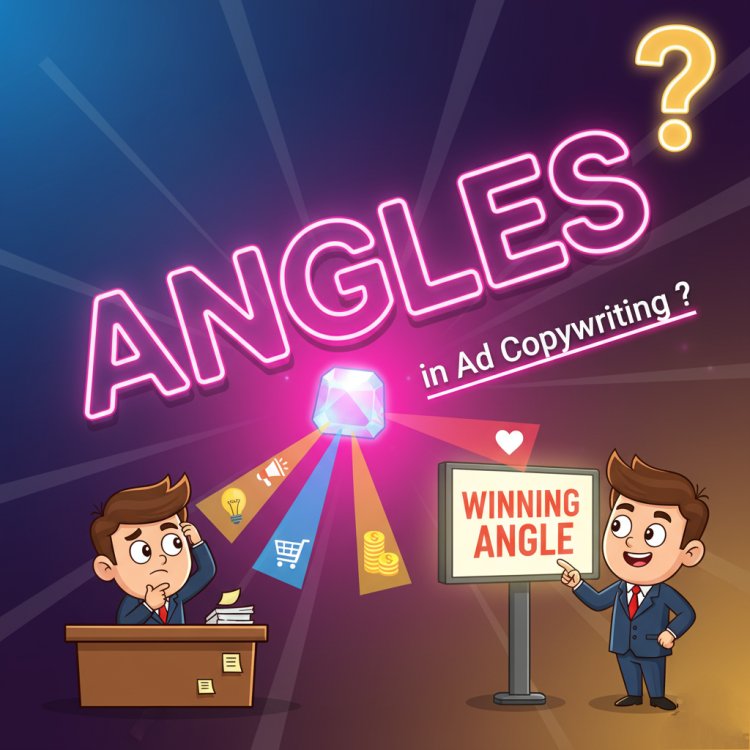 Angles in Ad Copywriting ?