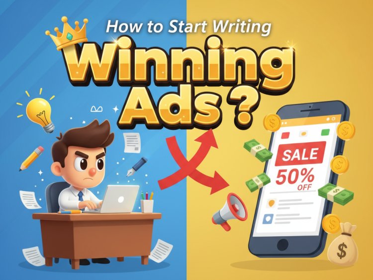 How to Start Writing Winning Ads  ?