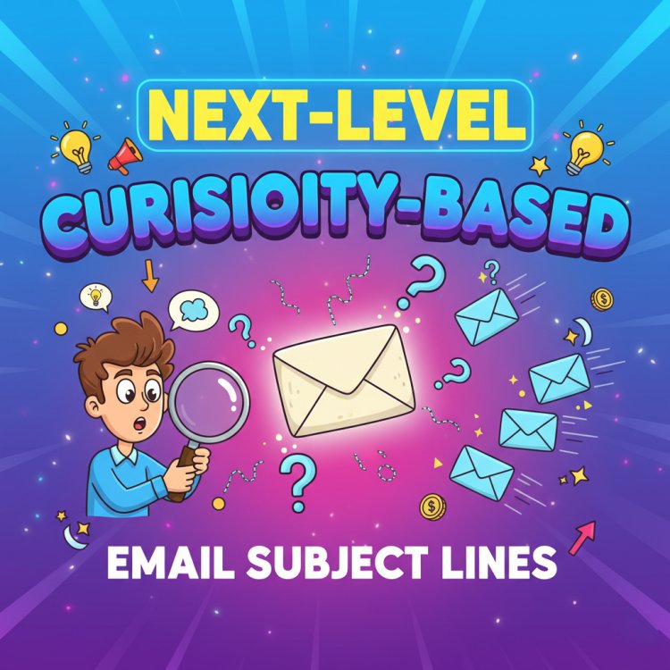 Next-Level Curiosity-Based Email Subject Lines