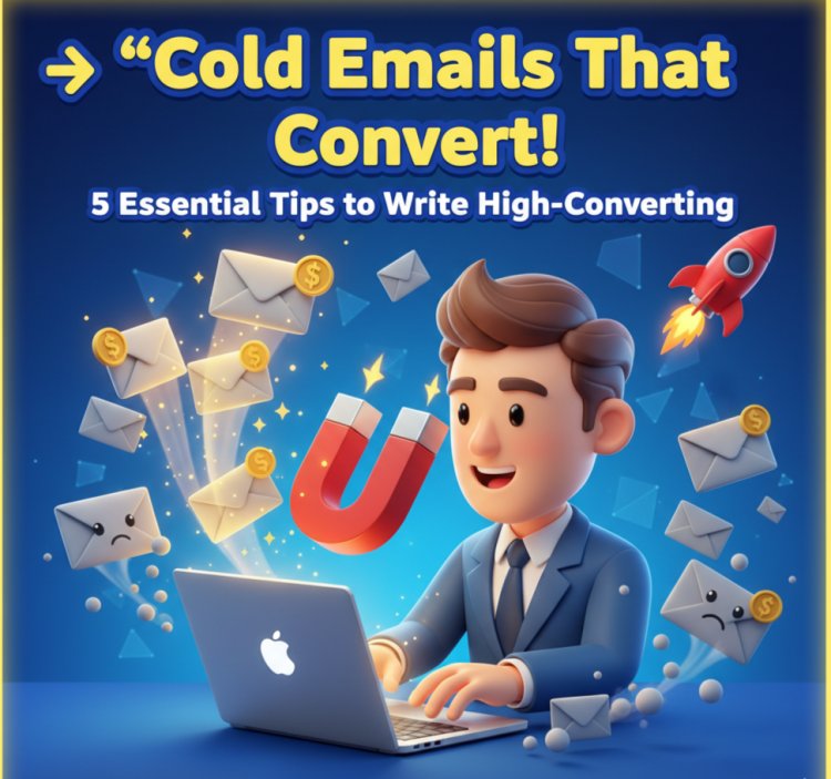 5 Essential Tips to Write High-Converting Cold Emails