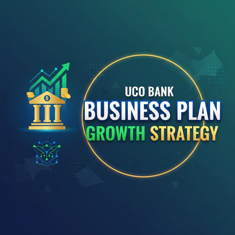 UCO Bank Business Plan 2025: Growth, Innovation & Market Leadership Explained