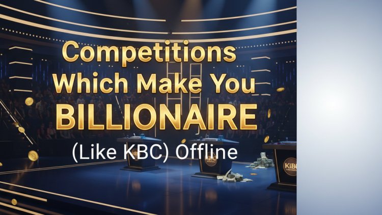 Competitions Which Make You Billionaire (Like KBC) Offline