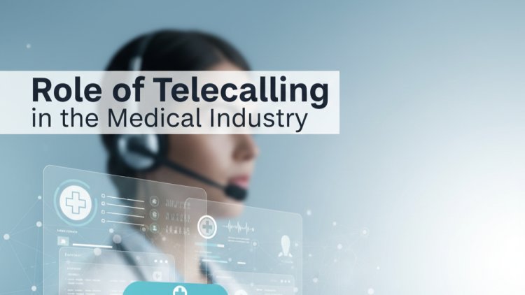Role of Telecalling in the Medical Industry